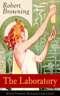 ebook: The Laboratory (From Dramatic Romances and Lyrics) (Annotated)