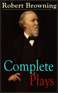ebook: Complete Plays of Robert Browning