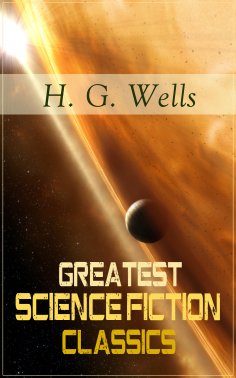 eBook: Greatest Science Fiction Classics of H. G. Wells