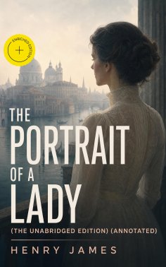 eBook: The Portrait of a Lady (The Unabridged Edition) (Annotated)