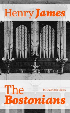 ebook: The Bostonians (The Unabridged Edition)
