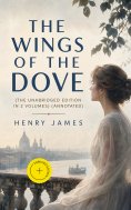 eBook: The Wings of the Dove (The Unabridged Edition in 2 volumes) (Annotated)