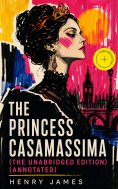 ebook: The Princess Casamassima (The Unabridged Edition) (Annotated)