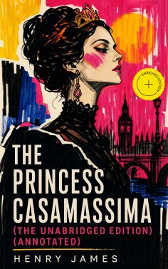 ebook: The Princess Casamassima (The Unabridged Edition) (Annotated)