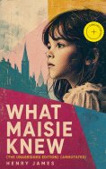 ebook: What Maisie Knew (The Unabridged Edition) (Annotated)
