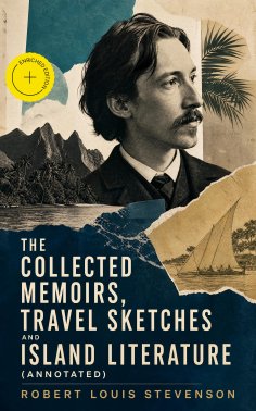 eBook: The Collected Memoirs, Travel Sketches and Island Literature (Annotated)