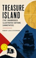 ebook: Treasure Island (The Unabridged Illustrated Edition) (Annotated)