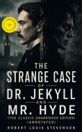 eBook: The Strange Case of Dr. Jekyll and Mr. Hyde (The Classic Unabridged Edition) (Annotated)
