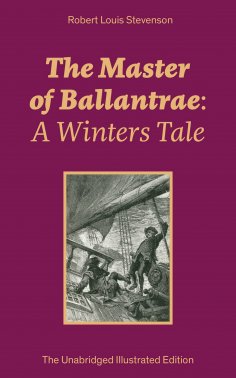 eBook: The Master of Ballantrae: A Winters Tale (The Unabridged Illustrated Edition)