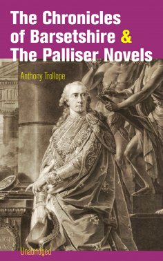 eBook: The Chronicles of Barsetshire & The Palliser Novels (Unabridged)