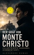 eBook: Der Graf von Monte Christo (Illustrierte Ausgabe) (Kommentiert)