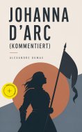 eBook: Johanna D'Arc (Kommentiert)