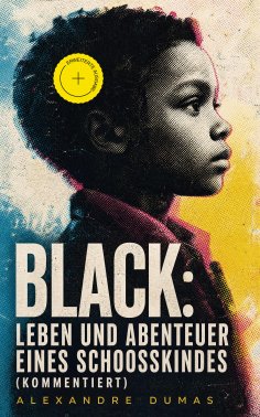 eBook: Black: Leben und Abenteuer eines Schoosskindes (Kommentiert)