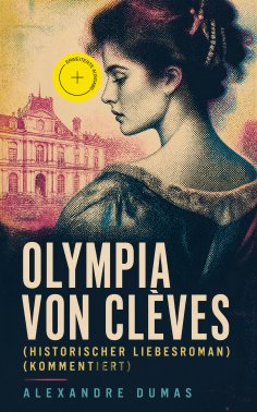 eBook: Olympia von Clèves (Historischer Liebesroman) (Kommentiert)