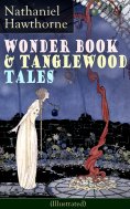 eBook: Wonder Book & Tanglewood Tales - Greatest Stories from Greek Mythology for Children (Illustrated) (A