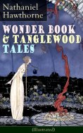 ebook: Wonder Book & Tanglewood Tales - Greatest Stories from Greek Mythology for Children (Illustrated)