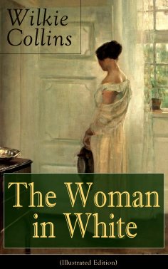 eBook: The Woman in White (Illustrated Edition)