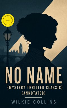 ebook: No Name (Mystery Thriller Classic) (Annotated)