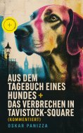 eBook: Aus dem Tagebuch eines Hundes +  Das Verbrechen in Tavistock-Square (Kommentiert)