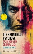 eBook: Die kriminelle Psychose (Psichopatia criminalis) (Kommentiert)
