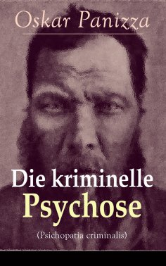 eBook: Die kriminelle Psychose (Psichopatia criminalis)