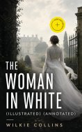 eBook: The Woman in White (Illustrated) (Annotated)