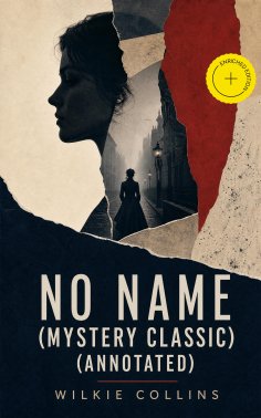 eBook: No Name (Mystery Classic) (Annotated)