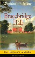 ebook: Bracebridge Hall: The Humorists, A Medley (Illustrated Edition) (Annotated)