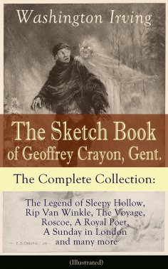 eBook: The Sketch Book of Geoffrey Crayon, Gent. - The Complete Collection (Illustrated)