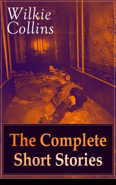ebook: Wilkie Collins: The Complete Short Stories