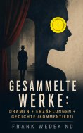 eBook: Gesammelte Werke: Dramen + Erzählungen + Gedichte (Kommentiert)