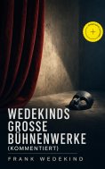 eBook: Wedekinds große Bühnenwerke (Kommentiert)