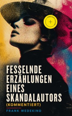 eBook: Fesselnde Erzählungen eines Skandalautors (Kommentiert)