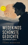 eBook: Wedekinds schönste Gedichte (Kommentiert)