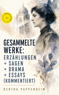 eBook: Gesammelte Werke: Erzählungen + Sagen + Drama + Essays (Kommentiert)