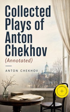 ebook: Collected Plays of Anton Chekhov (Annotated)