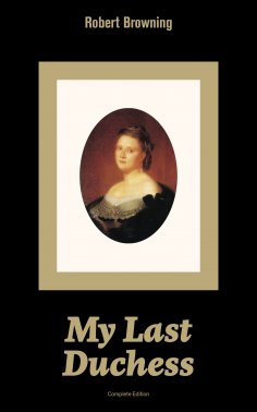 ebook: My Last Duchess (Complete Edition)