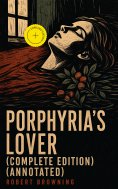 ebook: Porphyria's Lover (Complete Edition) (Annotated)