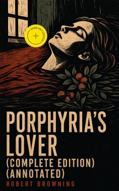 ebook: Porphyria's Lover (Complete Edition) (Annotated)