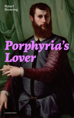 ebook: Porphyria's Lover (Complete Edition)