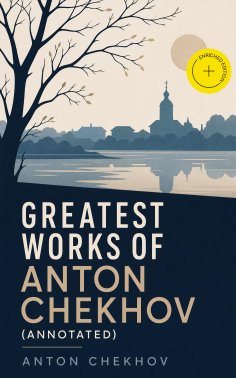 ebook: Greatest Works of Anton Chekhov (Annotated)