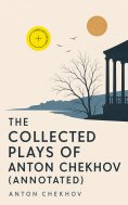 ebook: The Collected Plays of Anton Chekhov (Annotated)