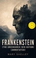 eBook: Frankenstein (The Uncensored 1818 Edition) (Annotated)
