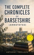 ebook: The Complete Chronicles of Barsetshire (Annotated)
