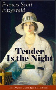 ebook: Tender Is the Night (The Original Unabridged 1934 Edition) (Annotated)