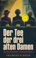 eBook: Der Tee der drei alten Damen (Krimi-Klassiker) (Kommentiert)