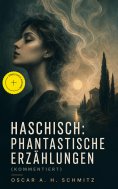 eBook: Haschisch: Phantastische Erzählungen (Kommentiert)