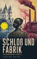 eBook: Schloß und Fabrik (Kommentiert)