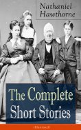 ebook: The Complete Short Stories of Nathaniel Hawthorne (Illustrated) (Annotated)
