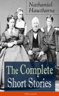 ebook: The Complete Short Stories of Nathaniel Hawthorne (Illustrated)